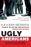 Ugly Americans: The True Story of the Ivy League Cowboys Who Raided the Asian Markets for Millions, Mezrich, Ben