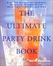 The Ultimate Party Drink Book: Over 750 Recipes for Cocktails, Smoothies, Blender Drinks, Non-Alcoholic Drinks, and More, Weinstein, Bruce