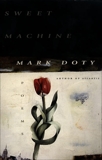 Sweet Machine: Poems by, Doty, Mark