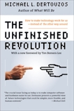 The Unfinished Revolution: How to Make Technology Work for Us--Instead of the Other Way Around, Dertouzos, Michael L.