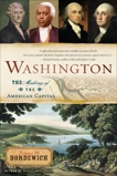 Washington: How Slaves, Idealists, and Scoundrels Created the Nation's Capital, Bordewich, Fergus