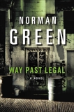 Way Past Legal: A Novel, Green, Norman