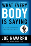 What Every BODY is Saying: An Ex-FBI Agent's Guide to Speed-Reading People, Navarro, Joe & Karlins, Marvin