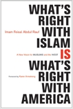 What's Right with Islam: A New Vision for Muslims and the West, Abdul Rauf, Feisal