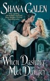 When Dashing Met Danger, Galen, Shana