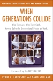 When Generations Collide: Who They Are. Why They Clash. How to Solve the Generational Puzzle at Work, Lancaster, Lynne C. & Stillman, David