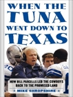 When the Tuna Went Down to Texas: The Story of Bill Parcells and the Dallas Cowboys, Shropshire, Mike