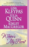 Where's My Hero?, Quinn, Julia & MacGregor, Kinley & Kleypas, Lisa