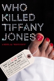 Who Killed Tiffany Jones?: A Novel, Kaye, Mavis