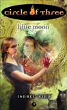 Circle of Three #7: Blue Moon, Bird, Isobel