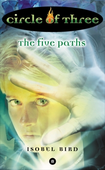 Circle of Three #8: The Five Paths, Bird, Isobel
