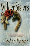 The Wilder Sisters: A Novel, Mapson, Jo-Ann