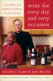 Wine for Every Day and Every Occasion: Living Well With Wine, Gaiter, Dorothy J. & Brecher, John