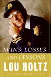 Wins, Losses, and Lessons: An Autobiography, Holtz, Lou