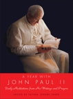 A Year with John Paul II: Daily Meditations from His Writings and Prayers, Pope Saint John Paul II