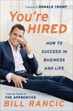 You're Hired: How to Succeed in Business and Life from the Winner of The Apprentice, Rancic, Bill