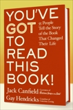 You've GOT to Read This Book!: 55 People Tell the Story of the Book That Changed Their Life, Canfield, Jack & Hendricks, Gay