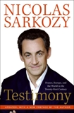 Testimony: France, Europe and the World in the 2lst, Sarkozy, Nicolas