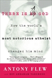 There Is a God: How the World's Most Notorious Atheist Changed His Mind, Flew, Antony & Varghese, Roy Abraham