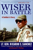 Wiser in Battle: A Soldier's Story, Sanchez, Ricardo S. & Phillips, Donald T.