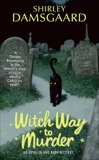 Witch Way to Murder: An Ophelia and Abby Mystery, Damsgaard, Shirley