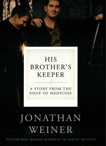 His Brother's Keeper: One Family's Journey to the Edge of Medicine, Weiner, Jonathan