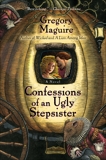 Confessions Of An Ugly Stepsister: A Novel, Maguire, Gregory