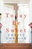 If Today Be Sweet: A Novel, Umrigar, Thrity