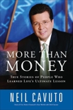 More Than Money: True Stories of People Who Learned Life's Ultimate Lesson, Cavuto, Neil