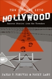 How I Broke into Hollywood: Success Stories from the Trenches, Fenjves, Pablo F. & Lang, Rocky