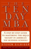 The Ten-Day MBA 3rd Ed.: A Step-by-Step Guide to Mastering the Sk, Silbiger, Steven A.