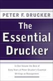 The Essential Drucker: The Best of Sixty Years of Peter Drucker's Essential Writings on Management, Drucker, Peter F.