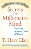 Secrets of the Millionaire Mind: Mastering the Inner Game of Wealth, Eker, T. Harv