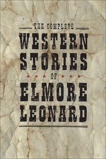 The Complete Western Stories of Elmore Leonard, Leonard, Elmore