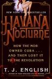 Havana Nocturne: How the Mob Owned Cuba…and Then Lost It to the Revolution, English, T. J.