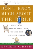 Don't Know Much About the Bible: Everything You Need to Know About the Good Book but Never Learned, Davis, Kenneth C.