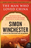 The Man Who Loved China: The Fantastic Story of the Eccentric Scientist Who Unlocked the Mysteries of the Middle Kingdom, Winchester, Simon