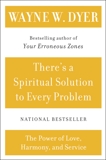 There's a Spiritual Solution to Every Problem, Dyer, Wayne W.