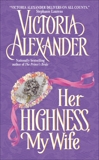 Her Highness, My Wife, Alexander, Victoria