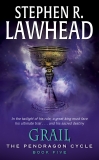 Grail: Book Five of the Pendragon Cycle, Lawhead, Stephen R.