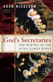 God's Secretaries: The Making of the King James Bible, Nicolson, Adam