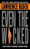 Even the Wicked: A Matthew Scudder Novel, Block, Lawrence