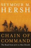 Chain of Command: The Road from 9/11 to Abu Ghraib, Hersh, Seymour M.