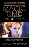 Magic Time: Angelfire, Zicree, Marc & Bohnhoff, Maya Kaathryn