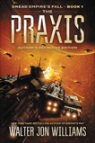 The Praxis: Dread Empire's Fall, Williams, Walter Jon