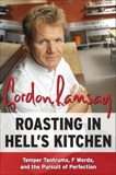 Roasting in Hell's Kitchen: Temper Tantrums, F Words, and the Pursuit of Perfection, Ramsay, Gordon