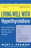 Living Well with Hypothyroidism, Revised Edition: What Your Doctor Doesn't Tell You...that, Shomon, Mary J.