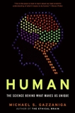 Human: The Science Behind What Makes Your Brain Unique, Gazzaniga, Michael S.
