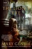 Ilario: The Lion's Eye: A Story of the First History, Book One, Gentle, Mary