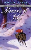 Memory of Fire: Book One of The World Gates, Lisle, Holly